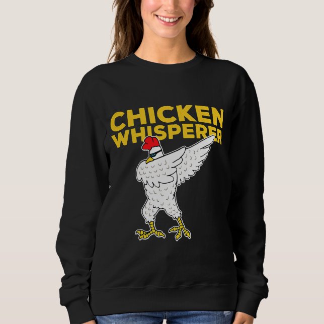 Chicken Whisperer Dabbing   Sweatshirt (Front)