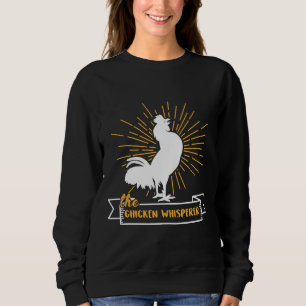 Chicken Whisperer Farmer Chicken   Sweatshirt