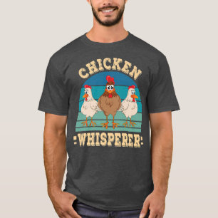 Chicken Whisperer Farmer Farming Chicken Lover Far T-Shirt