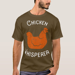 Chicken Whisperer for Chicken Farmer Funny  T-Shirt