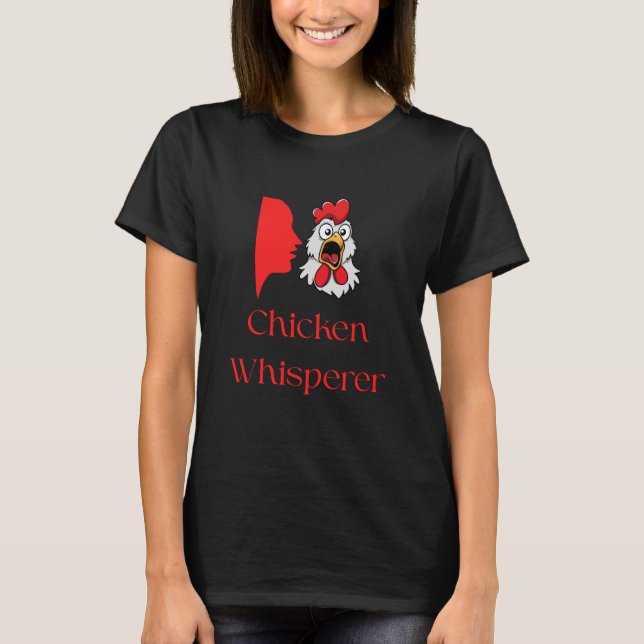 Chicken Whisperer Funny Chicken Lover Shirt – Back (Front)