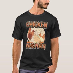 Chicken Whisperer Hen  Chickens Farm Chicken Farme T-Shirt