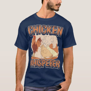 Chicken Whisperer, Hen, Funny Chickens Farm, Chick T-Shirt
