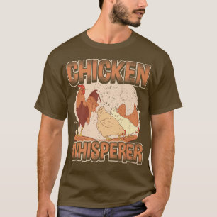 Chicken Whisperer, Hen, Funny Chickens Farm, Chick T-Shirt