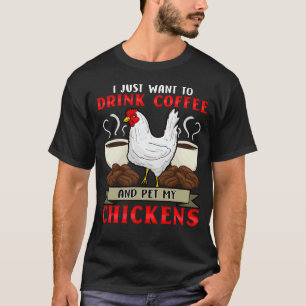 Chicken Whisperer  I Love My Chickens Coffee Addic T-Shirt