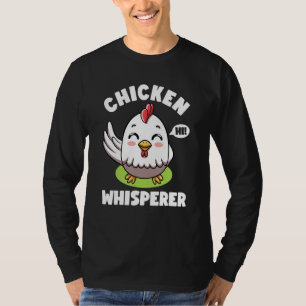 Chicken Whisperer I talk to Chicken Farmer Hens Cu T-Shirt