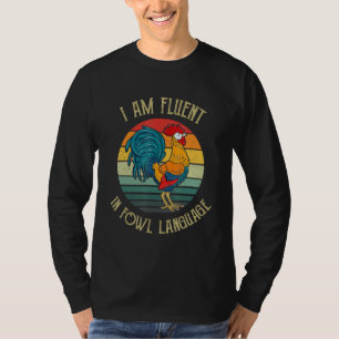 Chicken Whisperer Lover I Am Fluent In Fowl Langua T-Shirt