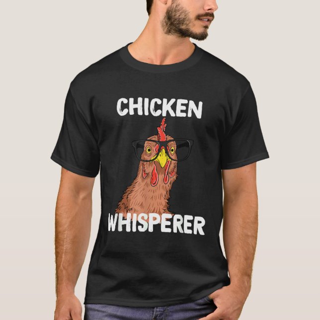 Chicken Whisperer  T-Shirt (Front)