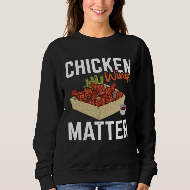 Chicken Wing Matter   Food Sweatshirt (Front)