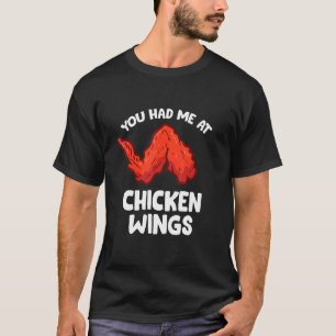 Chicken Wing  You Had Me At Chicken Wings T-Shirt