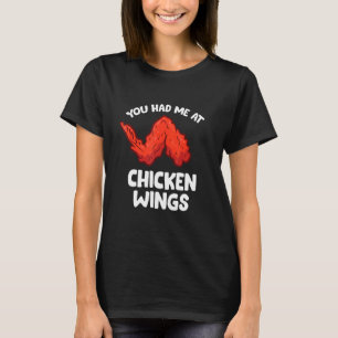 Chicken Wing You Had Me At Chicken Wings T-Shirt