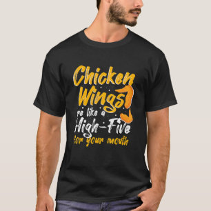 Chicken Wings Food - Chicken Wings are like a HIGH T-Shirt