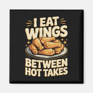 Chicken Wings - Fun Tee I Eat Wings Between Hot Ta Magnet