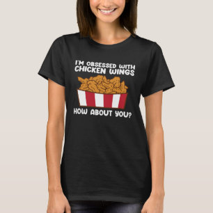 Chicken Wings Quote Hot Wing Fast Food  Chicken Wi T-Shirt