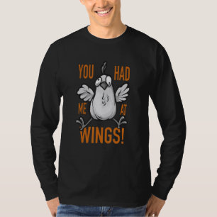 Chicken Wings You Had Me At Wings T-Shirt