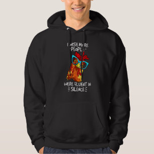 Chicken Wish More People Were Fluent In Silence Hoodie
