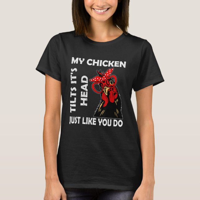 Chicken With Glasses My Chicken Tilts It's Hea T-Shirt (Front)
