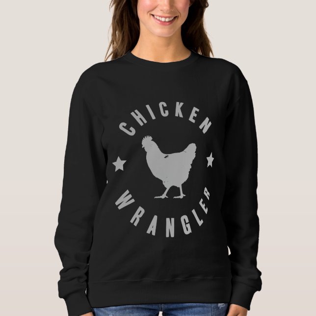 Chicken Wrangler   Sweatshirt (Front)