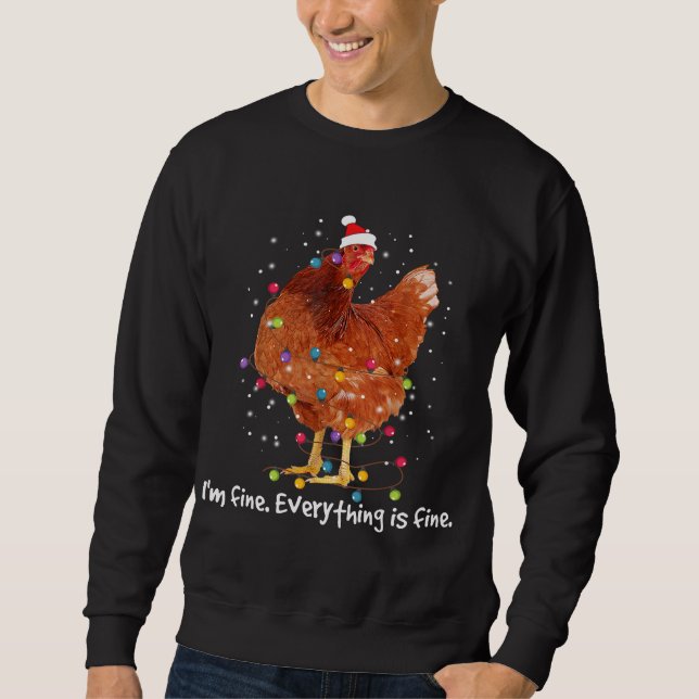 Chicken Xmas Lights I'm Fine Everything Is Fine Ch Sweatshirt (Front)