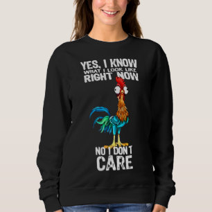 Chicken Yes I Know What I Look Right Sweatshirt