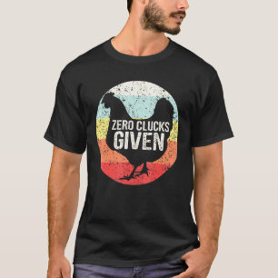 Chicken Zero Clucks Given Vintage Farmer T-Shirt