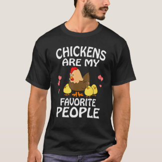 Chickens Are My Favourite People Funny T-Shirt