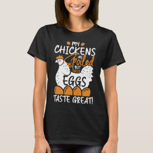 Chickens are spoil T-Shirt