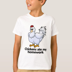 Chickens ate my homework T-Shirt