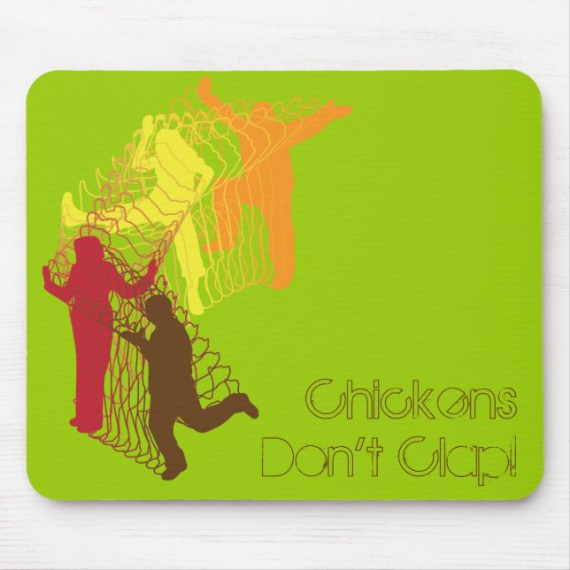 Chickens Don't Clap! Mouse Pad (Front)