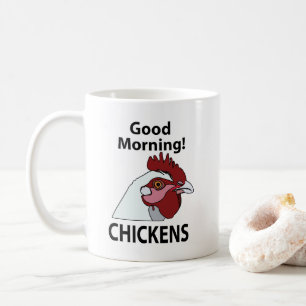 Chickens Good Morning Funny Chicken  Coffee Mug