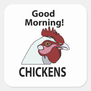 Chickens Good Morning Funny Chicken  Square Sticker