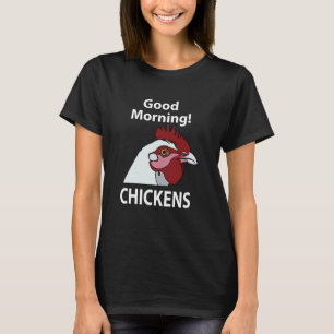 Chickens Good Morning Funny Chicken Whisperer T-Shirt