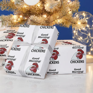 Chickens Good Morning Funny Chicken Wrapping Paper