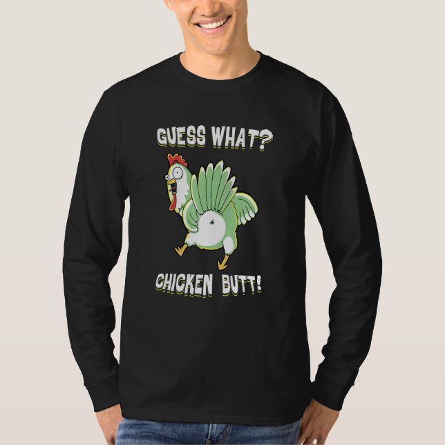 Chickens Guess What  Chicken Butt T-Shirt (Front)