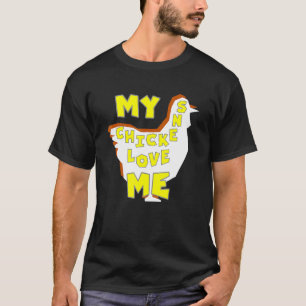 Chickens Love Me - Chicken Owner - Chicken Farmer  T-Shirt
