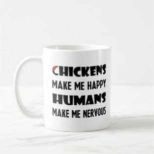 Chickens Make Me Happy, Humans Make Me Nervous Coffee Mug