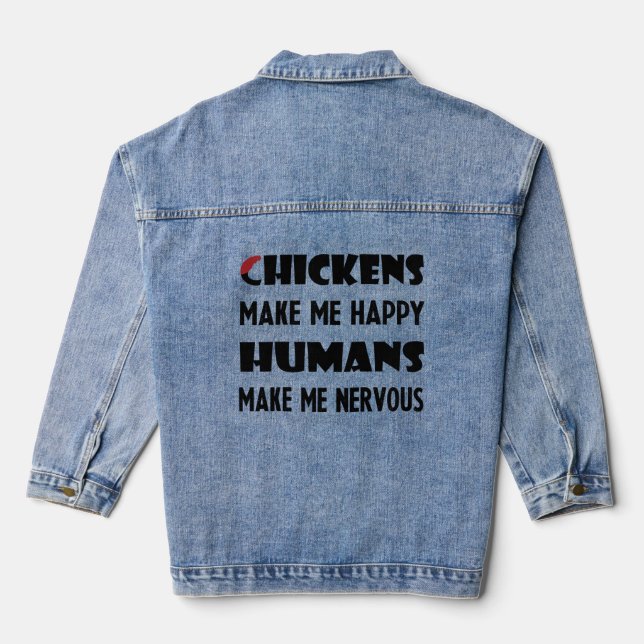 Chickens Make Me Happy, Humans Make Me Nervous Denim Jacket (Back)