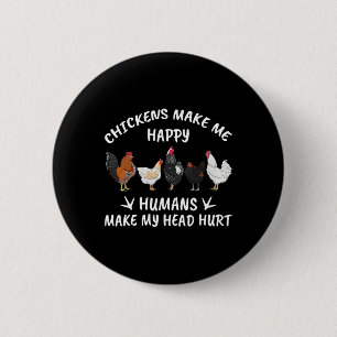 Chickens Make Me Happy Humans Make My Head Hurt Fa 6 Cm Round Badge