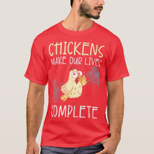 Chickens Make Our Lives Complete Farmer Poultry Bu T-Shirt