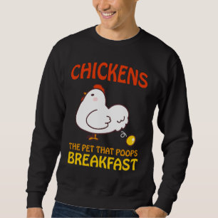 Chickens Pet That Poops Breakfast e Sweatshirt