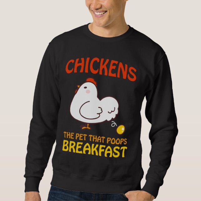 Chickens Pet That Poops Breakfast e   Sweatshirt (Front)