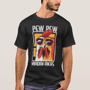 Chickens Sayings Chicken Chicken Love Pew Pew Mad T-Shirt