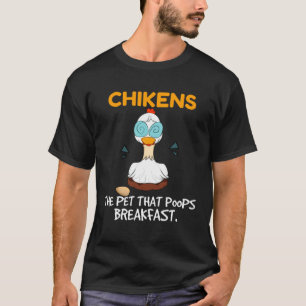 Chickens The Pet That Poops Breakfast Farming Chi T-Shirt