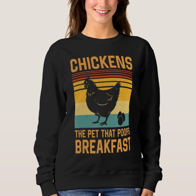 Chickens The Pets That Poop Breakfast Sweatshirt (Front)