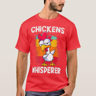 Chickens whisperer farmer Chicken T-Shirt