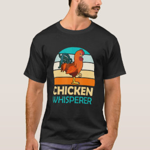 Chickens whisperer farmer Poultry Chicken owner T-Shirt