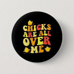 Chicks Are All Over Me Easter Fun Baby 6 Cm Round Badge