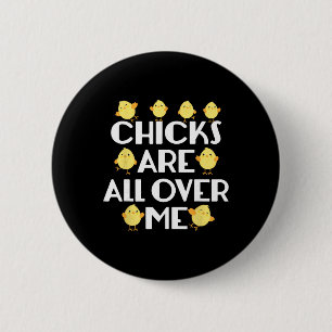 Chicks Are All Over Me Funny Easter 6 Cm Round Badge