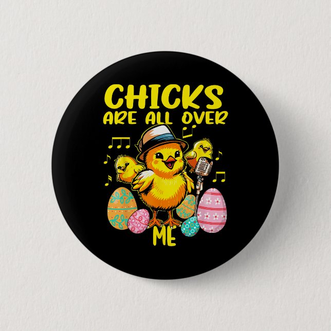 Chicks Are All Over Me Funny Easter  6 Cm Round Badge (Front)