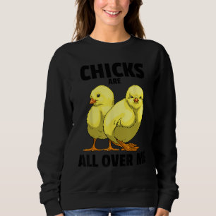 Chicks Are All Over Me Sarcastic  Men Love Teens S Sweatshirt